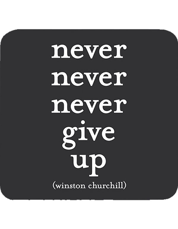 Quotable Coasters - "Never give up"