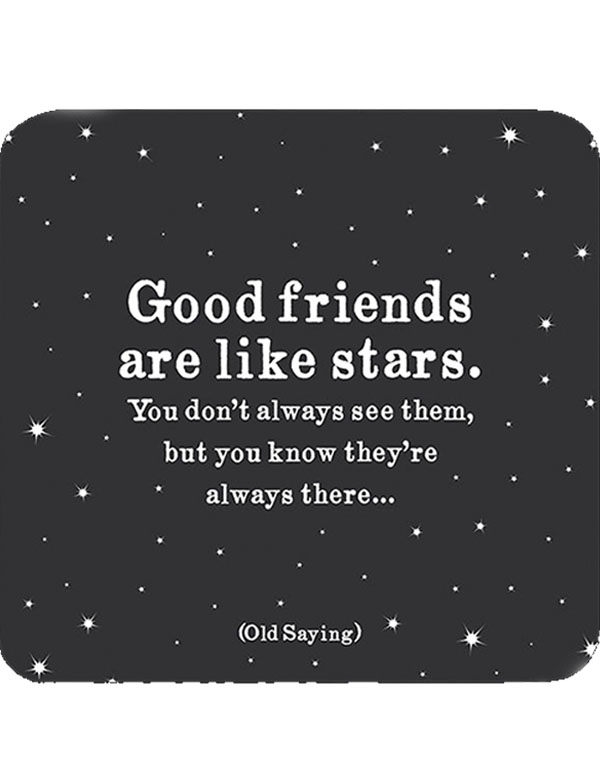 Quotable Coasters - "Good friends are like stars"