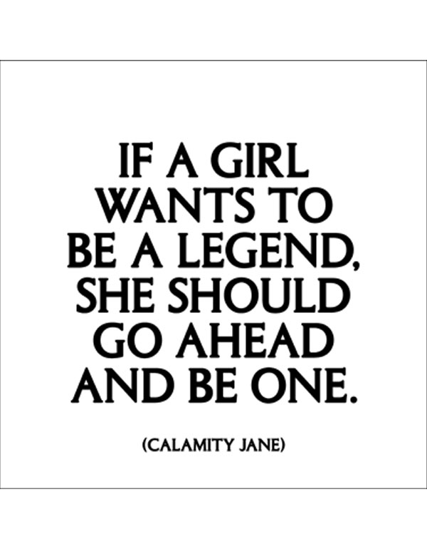 Quotable Magnets - "If a girl wants to be a legend"