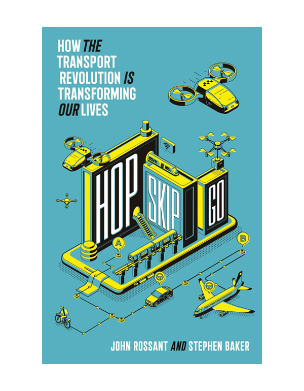 Cover: Hop , Skip , Go: How the Transport Revolution is Transforming Our Lives