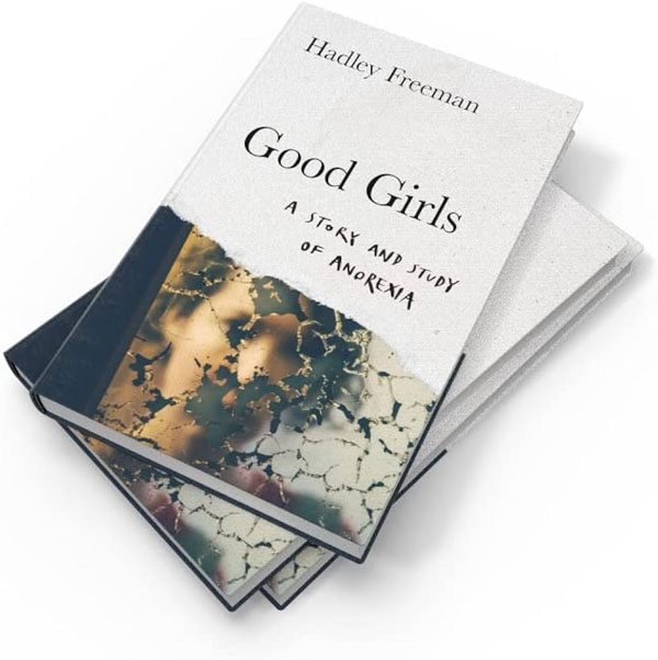 Good Girls: A Story And Study Of Anorexia