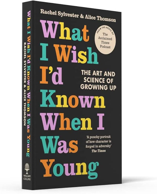 What I Wish I'D Known When I Was Young