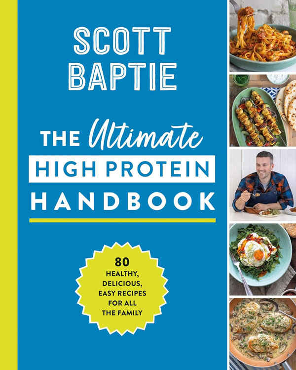 The Ultimate High Protein Handbook: 80 Healthy, Delicious, Easy Recipes For All The Family