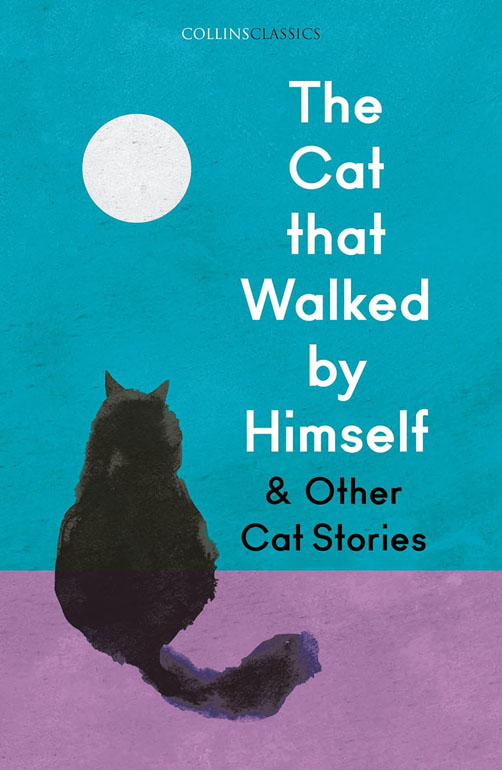The Cat That Walked By Himself And Other Cat Stories