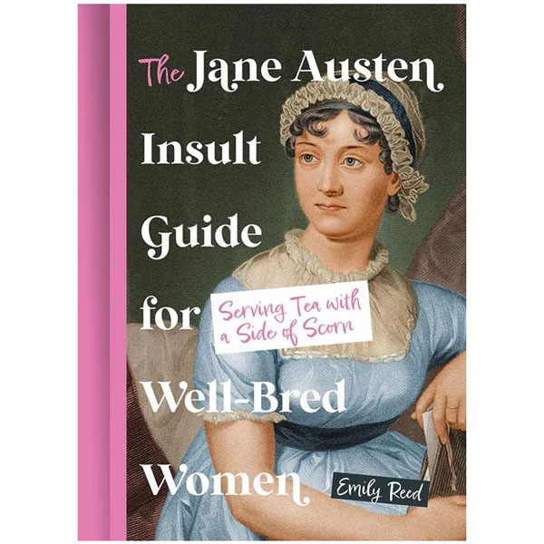The Jane Austen Insult Guide For Well-Bred Women