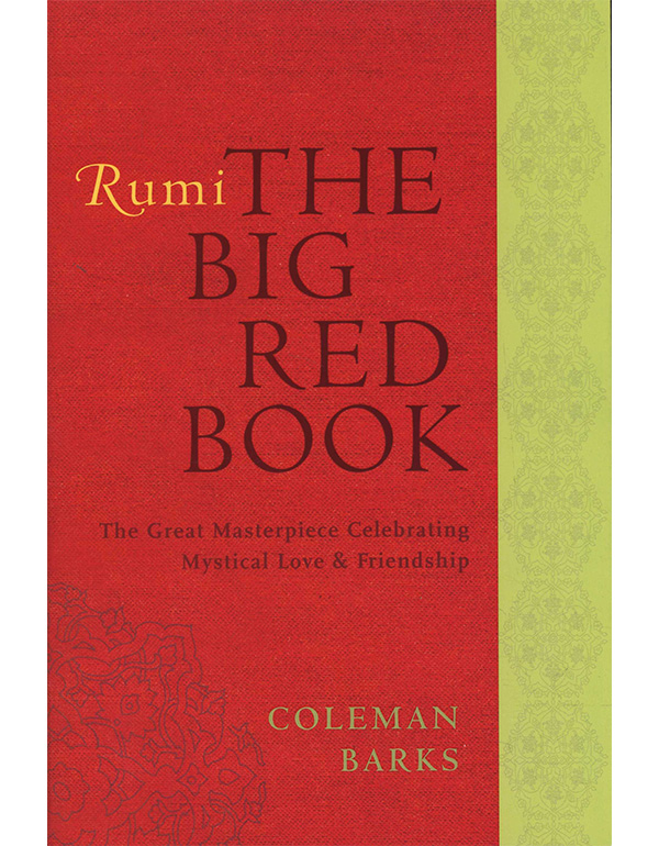 Cover: Rumi: the Big Red Book: the Great Masterpiece Celebrating Mystical Love and Friendship