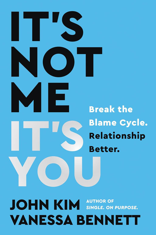 Its Not Me, Its You: Break The Blame Cycle. Relationship Better.
