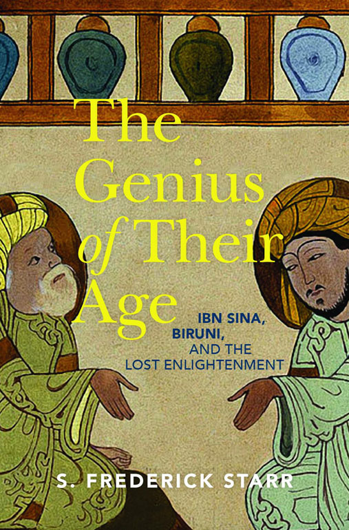 Genius of their Age: Ibn Sina, Biruni, and the Lost Enlightenment
