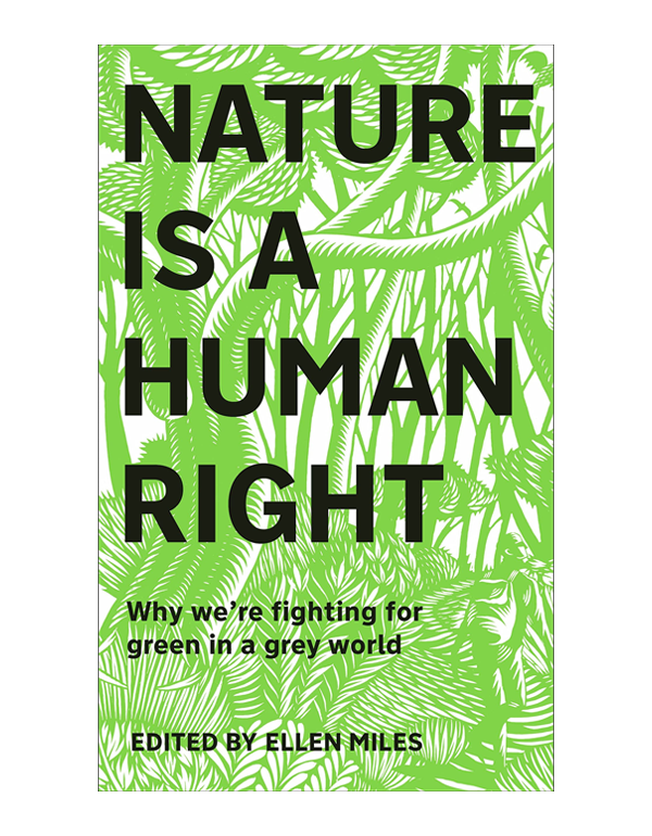 Nature Is A Human Right: Why We're Fighting for Green in a Grey World