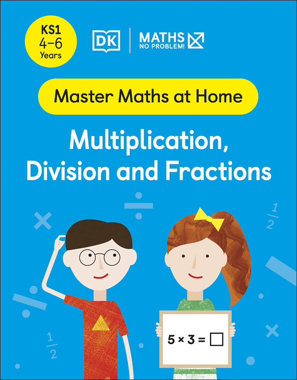 Cover: Maths — No Problem! Multiplication, Division and Fractions, Ages 4-6 (Key Stage 1)