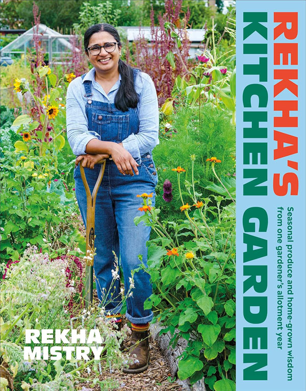 Rekhas Kitchen Garden: Seasonal Produce And Home-Grown Wisdom From One Gardeners Allotment Year