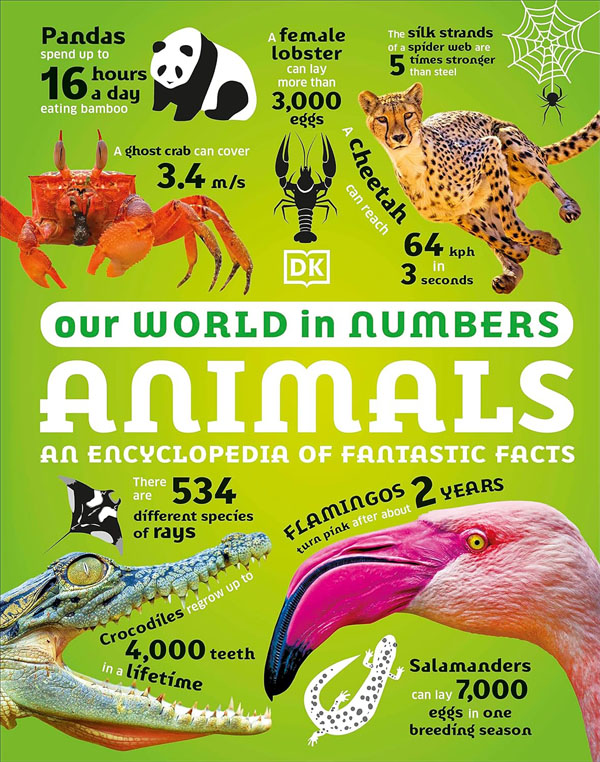 Our World In Numbers Animals: An Encyclopedia Of Fantastic Facts