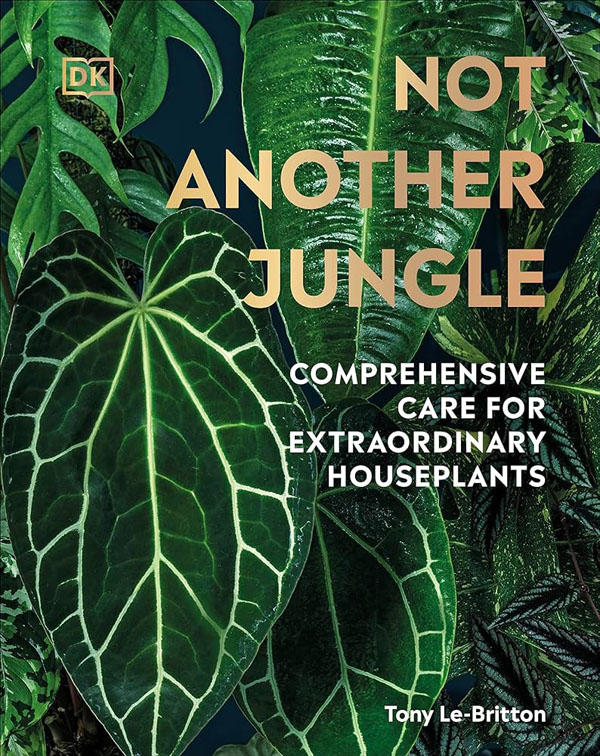 Cover: Not Another Jungle: Comprehensive Care For Extraordinary Houseplants