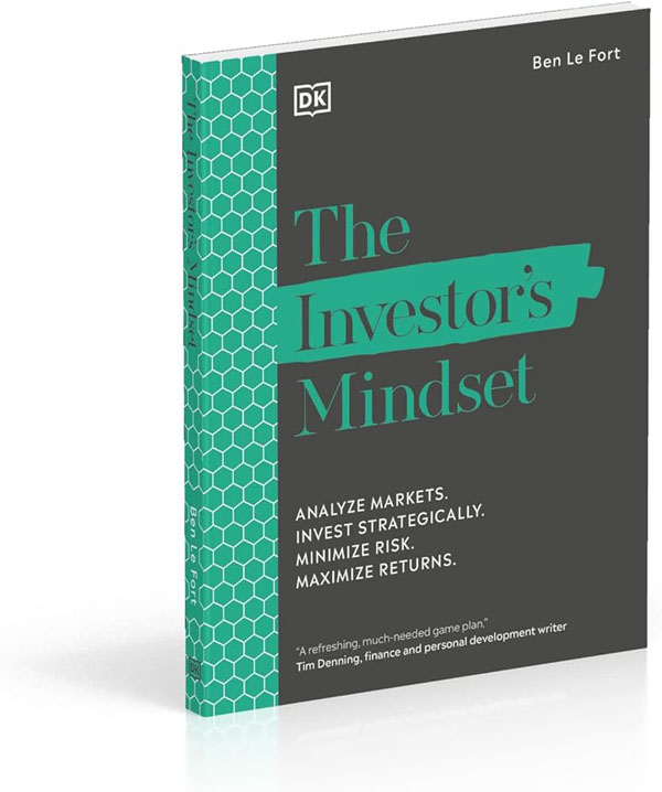 The Investors Mindset: Analyze Markets. Invest Strategically. Minimize Risk. Maximize Returns.