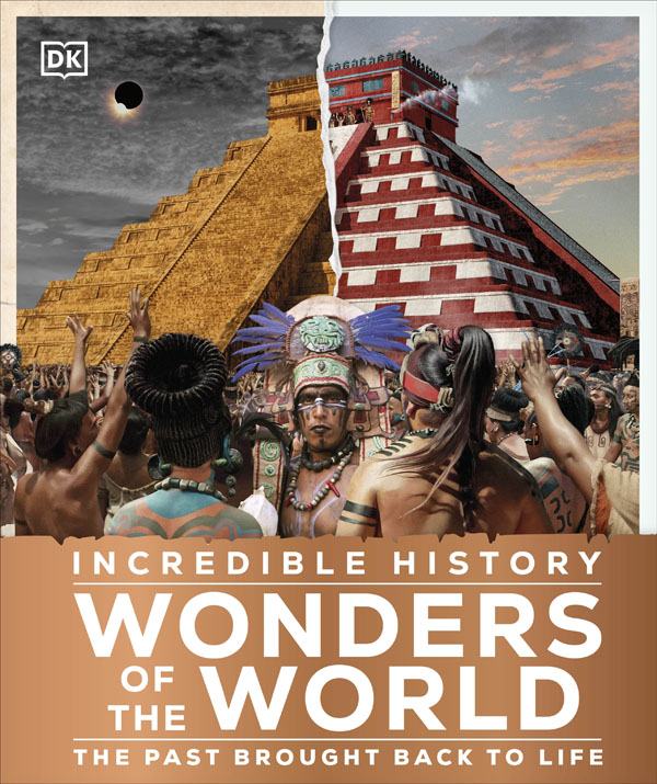 Incredible History Wonders Of The World: The Past Brought Back To Life