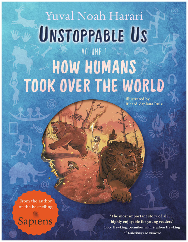 Cover: Unstoppable Us, Volume 1: How Humans took Over the World