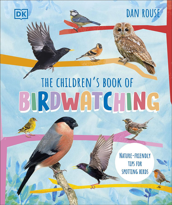 The Childrens Book Of Birdwatching: Nature-Friendly Tips For Spotting Birds