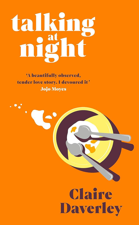Talking At Night: A Beautifully Observed, Tender Love Story. A Bit Like Normal People. I Devoured It Jojo Moyes