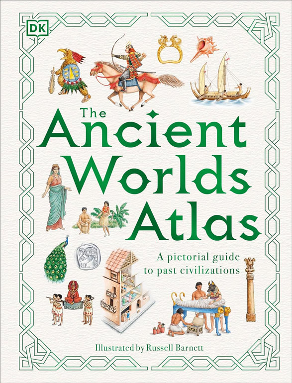 The Ancient Worlds Atlas: A Pictorial Guide To Past Civilizations