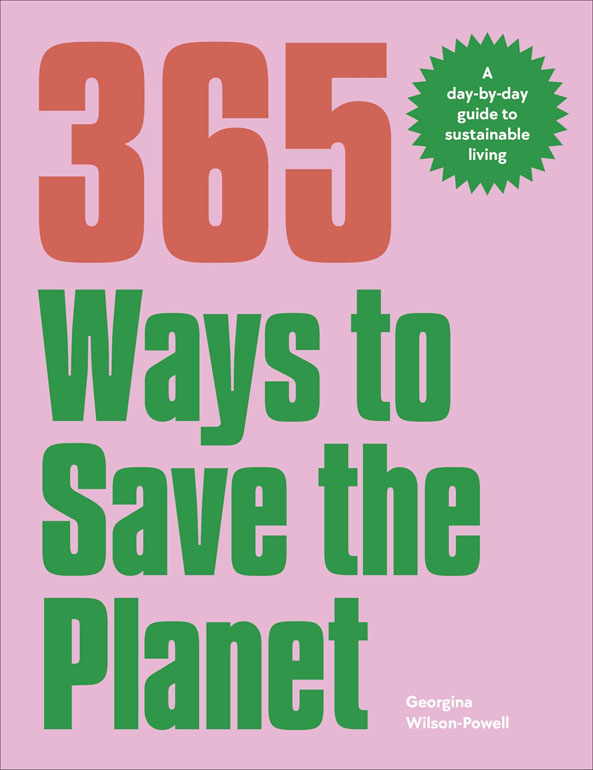 Cover: 365 Ways To Save The Planet: A Day-By-Day Guide To Sustainable Living