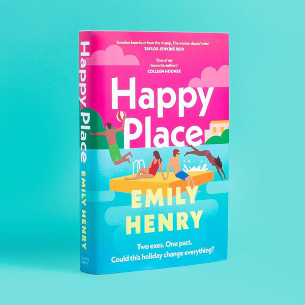 Happy Place: A Shimmering New Novel From #1 Sunday Times Bestselling Author Emily Henry