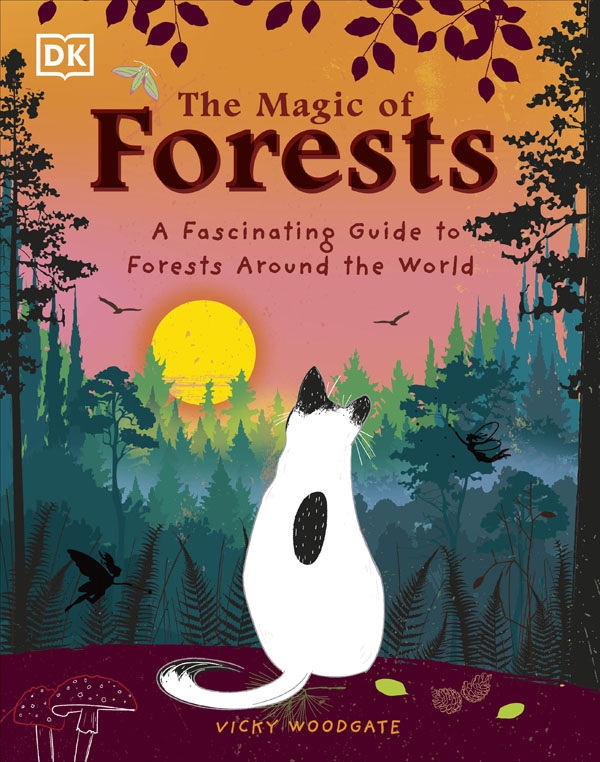 The Magic Of Forests: A Fascinating Guide To Forests Around The World