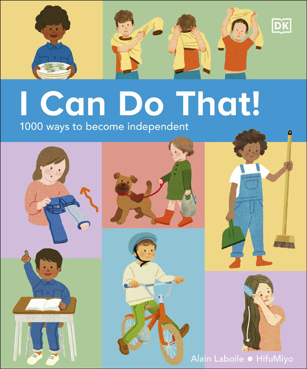 I Can Do That!: 1000 Ways To Become Independent