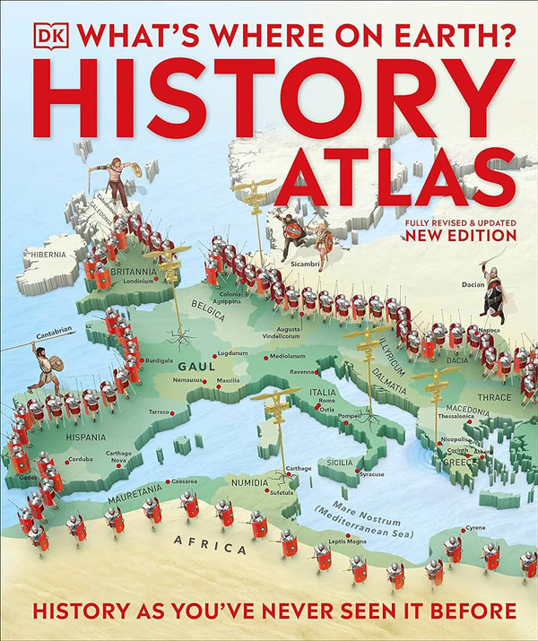 Whats Where On Earth? History Atlas: History As Youve Never Seen It Before