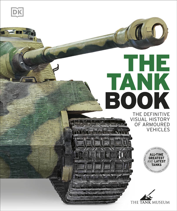 Cover: The Tank Book: The Definitive Visual History Of Armoured Vehicles