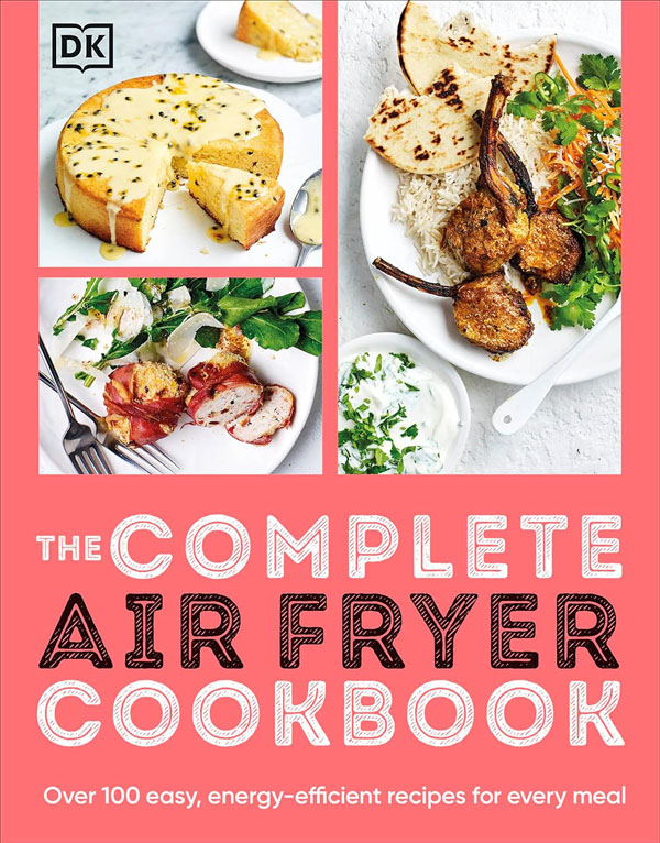 Cover: The Complete Air Fryer Cookbook: Over 100 Easy, Energy-Efficient Recipes For Every Meal