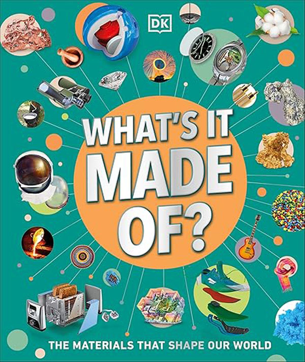 What's It Made Of?: Our Amazing Material World