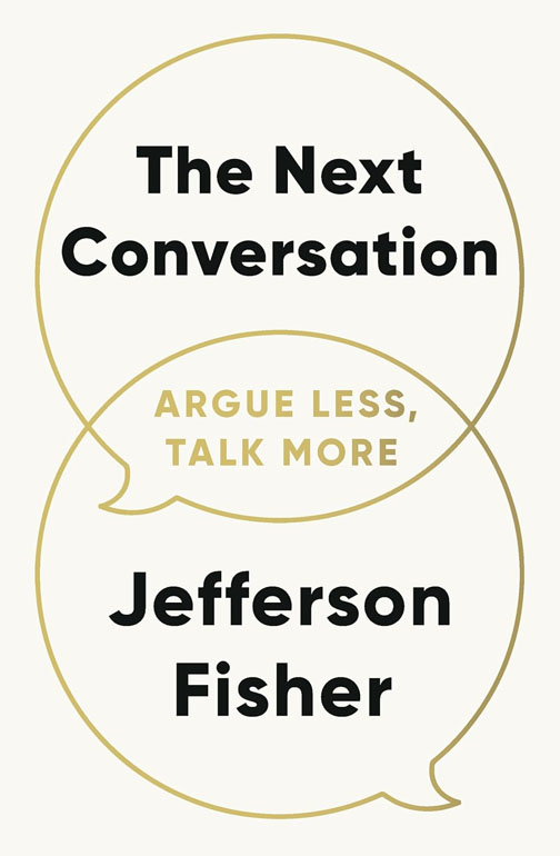 Cover: The Next Conversation: Argue Less, Talk More