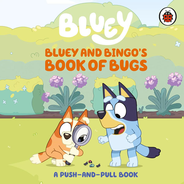 Cover: Bluey: Bluey and Bingo's Book of Bugs