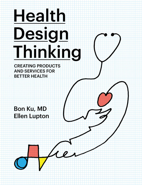 Health Design Thinking: Creating Products And Services For Better Health