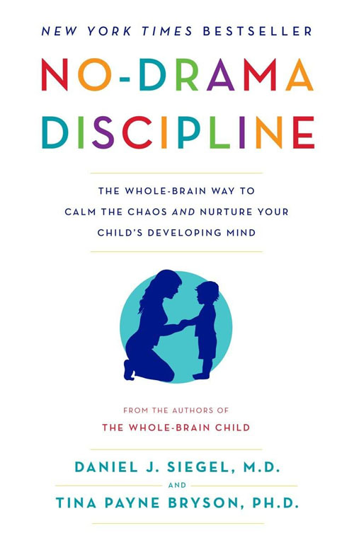 Cover: No-Drama Discipline: The Whole-Brain Way To Calm The Chaos And Nurture Your Childs Developing Mind