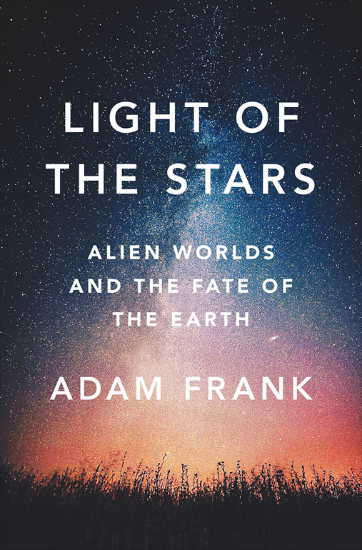 Light of the Stars – Alien Worlds and the Fate of the Earth