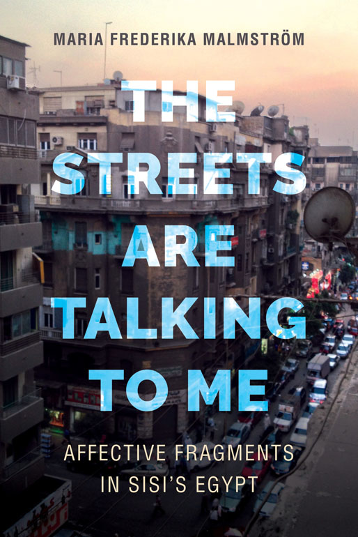 The Streets Are Talking to Me – Affective Fragments in Sisi's Egypt