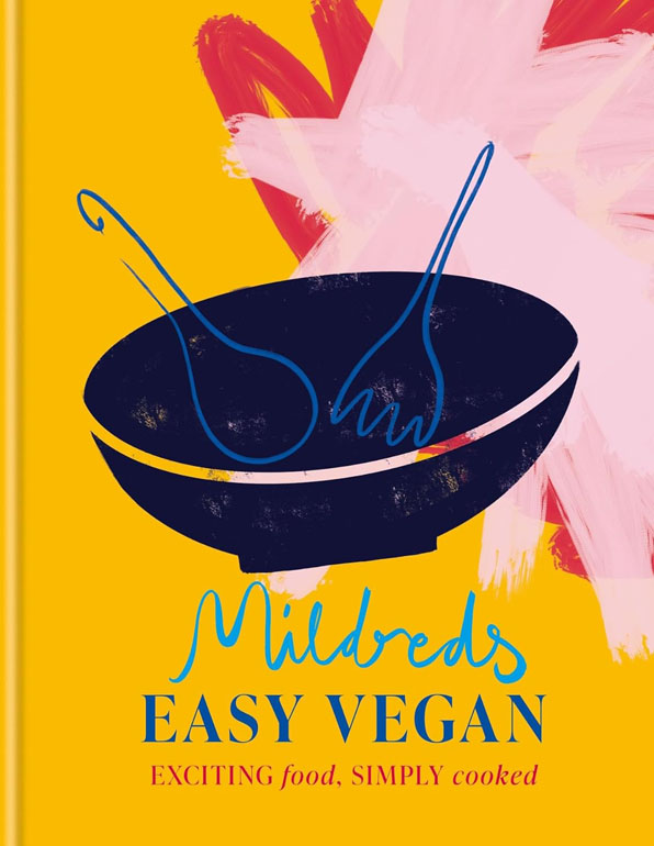 Mildreds Easy Vegan: Exciting food, simply cooked