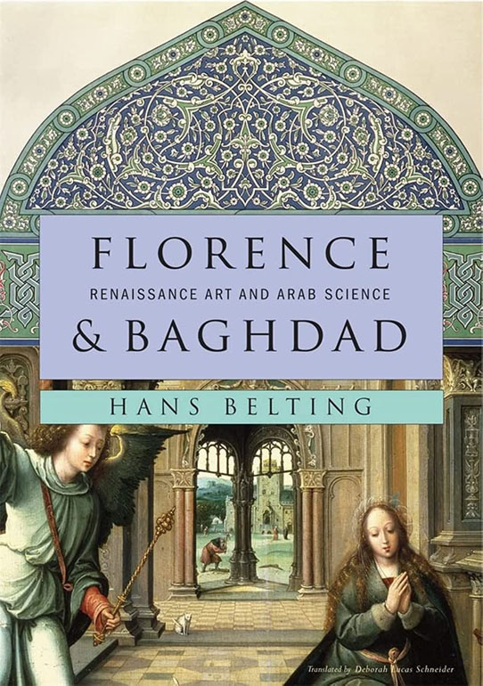 Florence And Baghdad: Renaissance Art And Arab Science