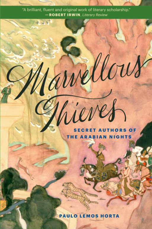 Marvellous Thieves: Secret Authors Of The Arabian Nights/Horta/2019