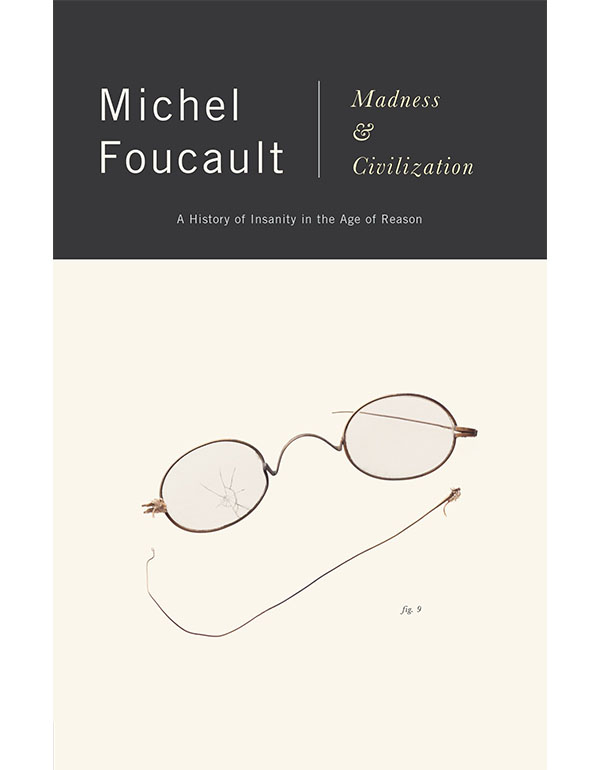 Cover: Madness and Civilization: A History of insanity in the Age of Reason