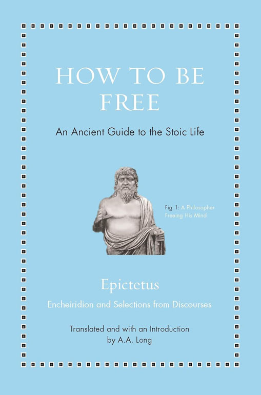 How to Be Free – An Ancient Guide to the Stoic Life
