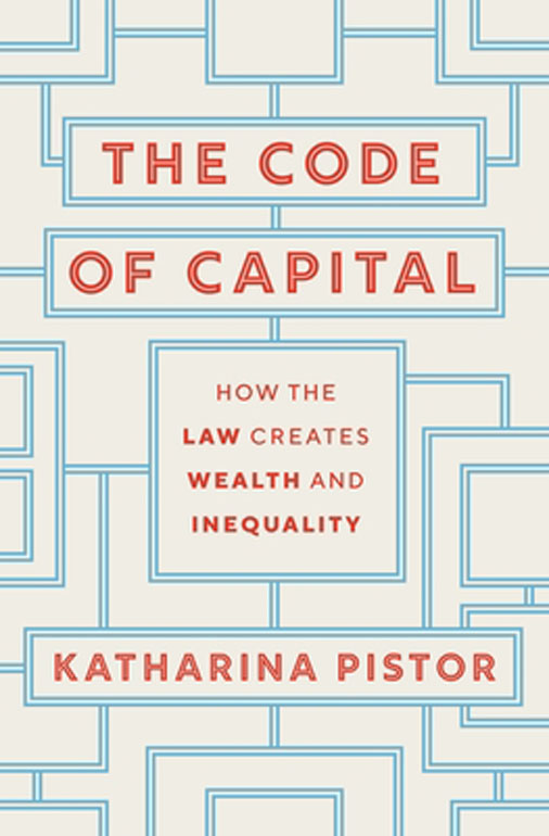The Code of Capital – How the Law Creates Wealth and Inequality