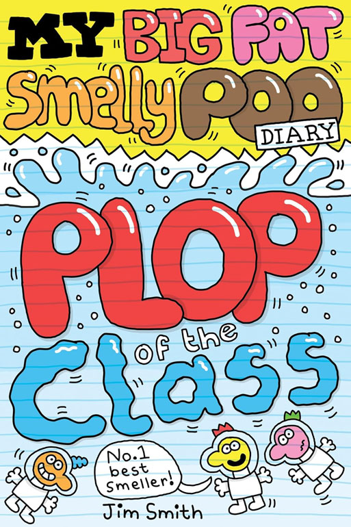 Cover: My Big Fat Smelly Poo Diary 3: Plop of the Class