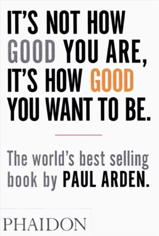 Cover: Its Not How Good You Are, Its How Good You Want To Be
