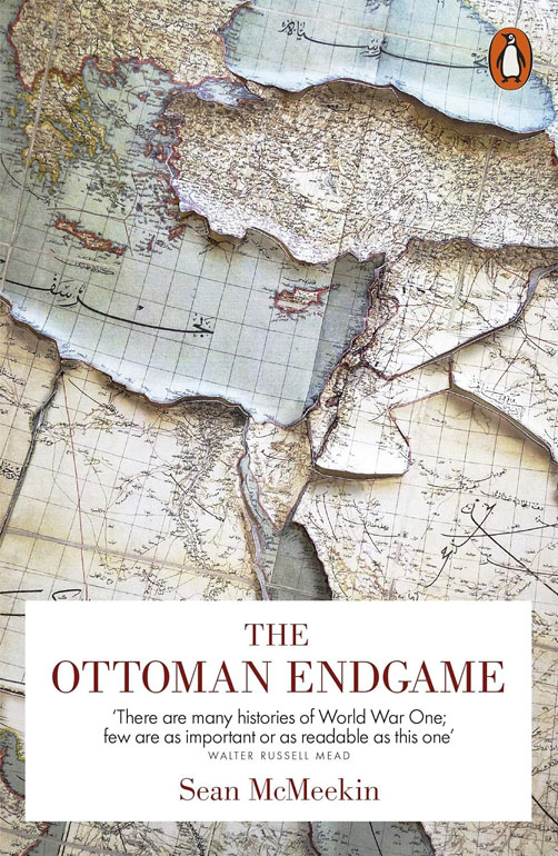 Cover: The Ottoman Endgame: War, Revolution And The Making Of The Modern Middle East, 1908-1923