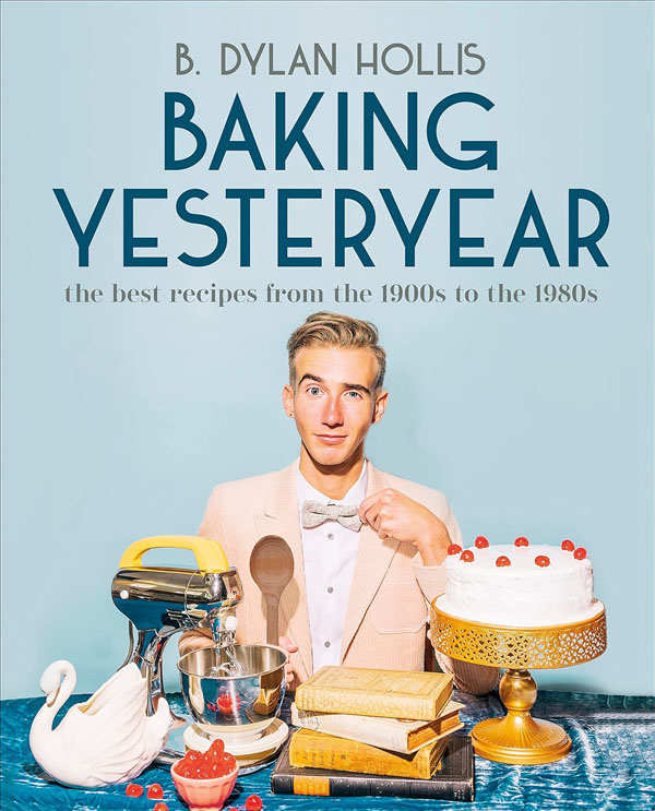 Baking Yesteryear: The Best Recipes From The S To The 1980S