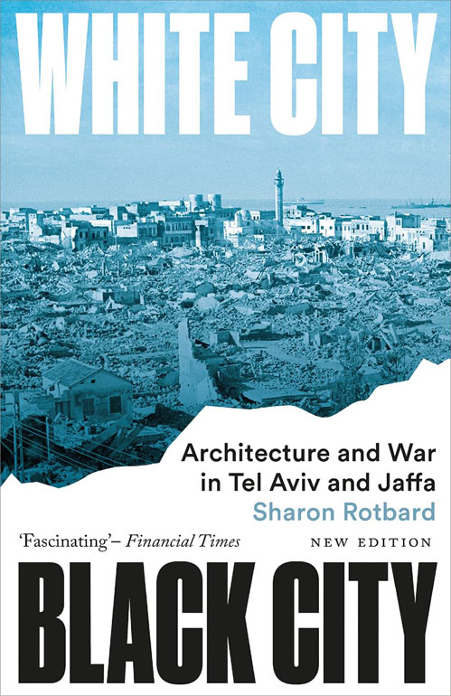 Cover: White City, Black City: Architecture and War in Tel Aviv and Jaffa