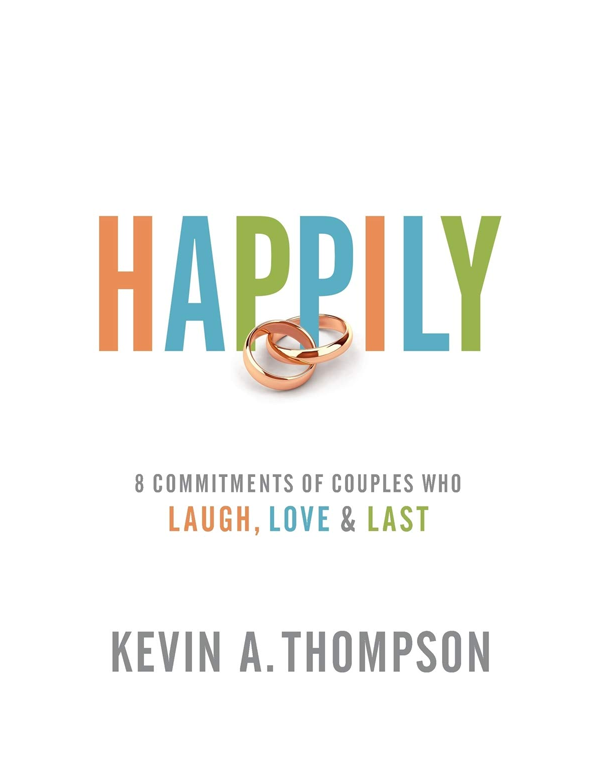 Happily: 8 Commitments of Couples Who Laugh, Love & Last