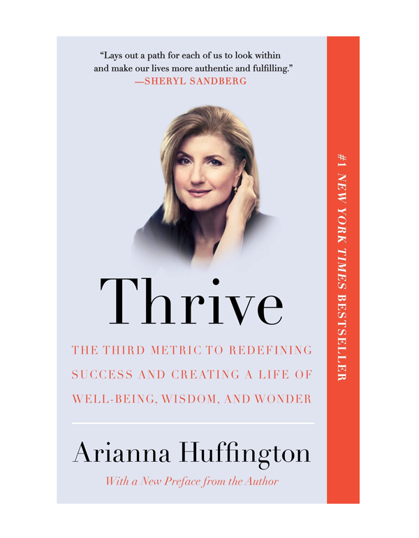 Cover: Thrive: The Third Metric to Redefining Success and Creating a Life of Well-Being, Wisdom, and Wonder
